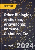 2024 Global Forecast for Other Biologics, Antitoxins, Antivenoms, Immune Globulins, Etc. (2025-2030 Outlook) - Manufacturing & Markets Report- Product Image