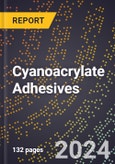 2024 Global Forecast for Cyanoacrylate Adhesives (2025-2030 Outlook) - Manufacturing & Markets Report- Product Image