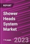 Shower Heads System Market Share, Size, Trends, Industry Analysis Report, By Type; By Application; By Distribution; By Region; Segment Forecast, 2023-2032 - Product Image