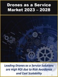 Drones as a Service Market by Applications and Leading Industries with Global, Regional and Country Forecasts 2023 - 2028- Product Image