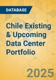 Chile Existing & Upcoming Data Center Portfolio- Product Image