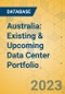 Australia: Existing & Upcoming Data Center Portfolio - Product Image