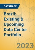 Brazil: Existing & Upcoming Data Center Portfolio- Product Image