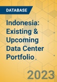 Indonesia: Existing & Upcoming Data Center Portfolio- Product Image