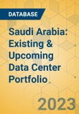 Saudi Arabia: Existing & Upcoming Data Center Portfolio- Product Image