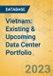 Vietnam: Existing & Upcoming Data Center Portfolio - Product Thumbnail Image