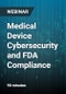 Medical Device Cybersecurity and FDA Compliance - Webinar - Product Thumbnail Image
