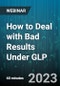 How to Deal with Bad Results Under GLP - Webinar (Recorded) - Product Image