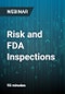 Risk and FDA Inspections: Anticipation, Preparation, Reaction and Conclusion - Webinar - Product Thumbnail Image