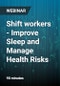 Shift workers - Improve Sleep and Manage Health Risks - Webinar - Product Thumbnail Image