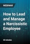 How to Lead and Manage a Narcissistic Employee - Webinar - Product Thumbnail Image