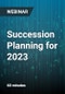 Succession Planning for 2023: It's Not Just for Emergencies - It's a Leadership Development Strategy - Webinar - Product Thumbnail Image