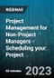 Project Management for Non-Project Managers - Scheduling your Project - Webinar (Recorded) - Product Image