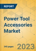 Power Tool Accessories Market - Global Outlook & Forecast 2023-2028- Product Image