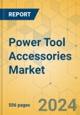 Power Tool Accessories Market - Global Outlook & Forecast 2024-2029- Product Image