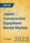 Japan Construction Equipment Rental Market - Strategic Assessment & Forecast 2023-2029 - Product Thumbnail Image