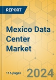 Mexico Data Center Market - Investment Analysis & Growth Opportunities 2024-2029- Product Image