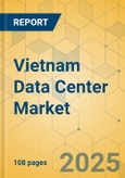 Vietnam Data Center Market - Investment Analysis & Growth Opportunities 2024-2029- Product Image