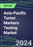 2024 Asia-Pacific Tumor Markers Testing Market - High-Growth Opportunities for Cancer Diagnostic Tests and Analyzers - An 18-Country Analysis - Supplier Shares and Strategies, 2023-2028 Volume and Sales Segment Forecasts- Product Image