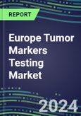 2024 Europe Tumor Markers Testing Market - High-Growth Opportunities for Cancer Diagnostic Tests and Analyzers - A 38-Country Analysis - Supplier Shares and Strategies, 2023-2028 Volume and Sales Segment Forecasts- Product Image