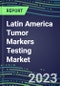2024 Latin America Tumor Markers Testing Market - High-Growth Opportunities for Cancer Diagnostic Tests and Analyzers - A 22-Country Analysis - Supplier Shares and Strategies, 2023-2028 Volume and Sales Segment Forecasts - Product Image
