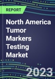2023-2027 North America Tumor Markers Testing Market - High-Growth Opportunities for Cancer Diagnostic Tests and Analyzers - US, Canada, Mexico- Product Image