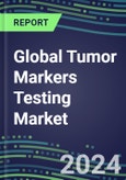 2024 Global Tumor Markers Testing Market - High-Growth Opportunities for Cancer Diagnostic Tests and Analyzers - US, Europe, Japan - Supplier Shares and Strategies, 2023-2028 Volume and Sales Segment Forecasts- Product Image