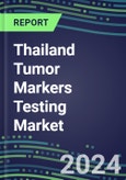 2023-2027 Thailand Tumor Markers Testing Market - High-Growth Opportunities for Cancer Diagnostic Tests and Analyzers- Product Image
