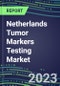 2024 Netherlands Tumor Markers Testing Market - High-Growth Opportunities for Cancer Diagnostic Tests and Analyzers - Supplier Shares and Strategies, 2023-2028 Volume and Sales Segment Forecasts - Product Thumbnail Image