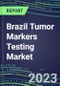 2023-2027 Brazil Tumor Markers Testing Market - High-Growth Opportunities for Cancer Diagnostic Tests and Analyzers - Product Thumbnail Image