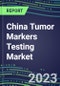 2024 China Tumor Markers Testing Market - High-Growth Opportunities for Cancer Diagnostic Tests and Analyzers - Supplier Shares and Strategies, 2023-2028 Volume and Sales Segment Forecasts - Product Image