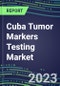 2024 Cuba Tumor Markers Testing Market - High-Growth Opportunities for Cancer Diagnostic Tests and Analyzers - Supplier Shares and Strategies, 2023-2028 Volume and Sales Segment Forecasts - Product Image