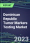2023-2027 Dominican Republic Tumor Markers Testing Market - High-Growth Opportunities for Cancer Diagnostic Tests and Analyzers - Product Thumbnail Image
