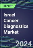 2023-2027 Israel Cancer Diagnostics Market Segmentation Analysis and Database: Supplier Strategies, Emerging Tumor Markers, Volume and Sales Forecasts for Major Tumor Markers, Technology and Instrumentation Review- Product Image