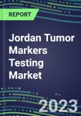2023-2027 Jordan Tumor Markers Testing Market - High-Growth Opportunities for Cancer Diagnostic Tests and Analyzers- Product Image