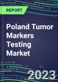 2023-2027 Poland Tumor Markers Testing Market - High-Growth Opportunities for Cancer Diagnostic Tests and Analyzers- Product Image