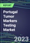 2024 Portugal Tumor Markers Testing Market - High-Growth Opportunities for Cancer Diagnostic Tests and Analyzers - Supplier Shares and Strategies, 2023-2028 Volume and Sales Segment Forecasts - Product Image