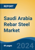 Saudi Arabia Rebar Steel Market Competition Forecast & Opportunities, 2028- Product Image