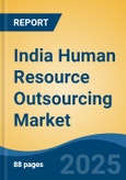 India Human Resource Outsourcing Market, By Type (Payroll, Recruitment Process, Benefits Administration, Multi Process Human Resource, Learning Services, Others), By End User, By Region, By Company, Forecast & Opportunities, 2018-2028F- Product Image