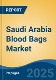 Saudi Arabia Blood Bags Market, By Product Type, By Mode of Type, By Mode of Volume, By Mode of Material (PVC, PET, Others), By Mode of End User, By Region, Competition, Forecast & Opportunities, 2018-2028F- Product Image