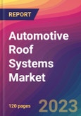 Automotive Roof Systems Market Size, Market Share, Application Analysis, Regional Outlook, Growth Trends, Key Players, Competitive Strategies and Forecasts, 2023 to 2031- Product Image