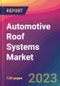 Automotive Roof Systems Market Size, Market Share, Application Analysis, Regional Outlook, Growth Trends, Key Players, Competitive Strategies and Forecasts, 2023 to 2031 - Product Image