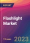 Flashlight Market Size, Market Share, Application Analysis, Regional Outlook, Growth Trends, Key Players, Competitive Strategies and Forecasts, 2023 to 2031 - Product Thumbnail Image