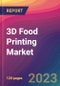 3D Food Printing Market Size, Market Share, Application Analysis, Regional Outlook, Growth Trends, Key Players, Competitive Strategies and Forecasts, 2023 to 2031 - Product Image