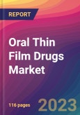Oral Thin Film Drugs Market Size, Market Share, Application Analysis, Regional Outlook, Growth Trends, Key Players, Competitive Strategies and Forecasts, 2023 to 2031- Product Image