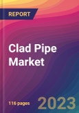 Clad Pipe Market Size, Market Share, Application Analysis, Regional Outlook, Growth Trends, Key Players, Competitive Strategies and Forecasts, 2023 to 2031- Product Image