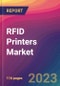 RFID Printers Market Size, Market Share, Application Analysis, Regional Outlook, Growth Trends, Key Players, Competitive Strategies and Forecasts, 2023 to 2031 - Product Image