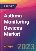 Asthma Monitoring Devices Market Size, Market Share, Application Analysis, Regional Outlook, Growth Trends, Key Players, Competitive Strategies and Forecasts, 2023 to 2031- Product Image