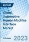 Global Automotive Human Machine Interface Market Size, Trends and Growth Opportunity, by Product Type, by Technology, by Vehicle Type, Regional Outlook, Competitive Market Share & Forecast, 2022 - 2027. - Product Image