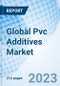 Global Pvc Additives Market Size, Trends & Growth Opportunity, by Type, by Fabrication Process, by Application, by Region and Forecast to 2027 - Product Image